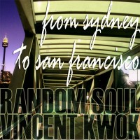 Purchase Random Soul - From Sydney To San Francisco (With Vincent Kwok) (MCD)