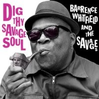 Purchase Barrence Whitfield And The Savages - Dig Thy Savage Soul