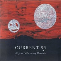 Purchase Current 93 - Aleph At Hallucinatory Mountain