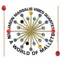 Buy Jason Marsalis Vibes Quartets - In A World Of Mallets Mp3 Download