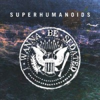 Purchase Superhumanoids - I Wanna Be Sedated (CDS)