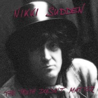 Purchase Nikki Sudden - The Truth Doesn't Matter