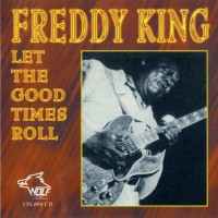 Purchase Freddie King - Let The Good Times Roll
