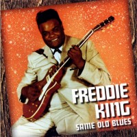 Purchase Freddie King - Same Old Blues