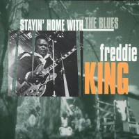 Purchase Freddie King - Stayin' Home With The Blues