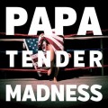 Buy Papa - Tender Madness Mp3 Download