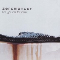 Purchase Zeromancer - I'm Yours To Lose (CDS)