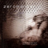 Purchase Zeromancer - It Sounds Like Love (But It Looks Like Sex) (EP)