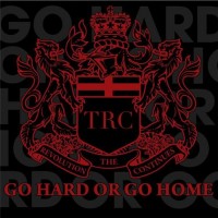 Purchase TRC - Go Hard Or Go Home (CDS)