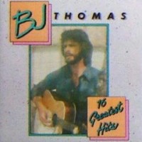 Purchase B.J. Thomas - All The Hits 16 Greatest Hits