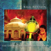 Purchase Bill Nelson - Dream Transmission Pavilion