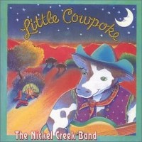 Purchase Nickel Creek - Little Cowpoke