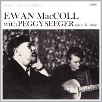 Purchase Ewan MacColl - Chorus From The Gallows (With Peggy Seeger) (Vinyl)