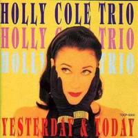 Purchase Holly Cole Trio - Yesterday & Today