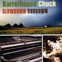 Purchase Barrelhouse Chuck - Slowdown Sundown