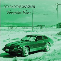 Purchase Roy & The Oarsmen - Fluoxetine Blues