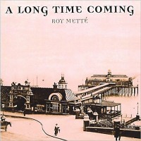 Purchase Roy Mette - A Long Time Coming