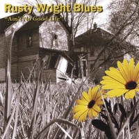 Purchase Rusty Wright Blues - Ain't No Good Life