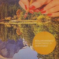 Purchase Hellogoodbye - Everything Is Debatable