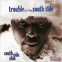 Purchase South Side Slim - Trouble On The South Side
