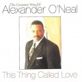 Buy Alexander O'Neal - This Thing Called Love: The Greatest Hits Of Alexander O'neal Mp3 Download