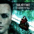 Buy Solar Fake - Reasons To Kill Mp3 Download