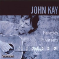 Purchase John Kay - Heretics & Privateers