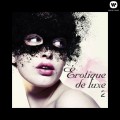Buy VA - Erotique De Luxe 2 - The Finest In Lounge Erotic Music Mp3 Download
