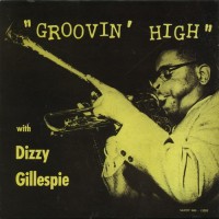Purchase Dizzy Gillespie - Groovin' High (Savoy 1945-46)
