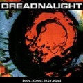 Buy Dreadnaught - Body.Blood.Skin.Mind Mp3 Download