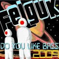 Buy Felguk - Do You Like Bass (CDS) Mp3 Download