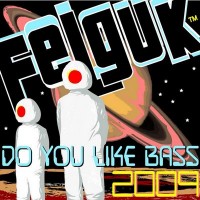 Purchase Felguk - Do You Like Bass (CDS)