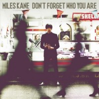 Purchase Miles Kane - Don't Forget Who You Are (Deluxe Edition)