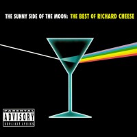 Purchase Richard Cheese - The Sunny Side Of The Moon: The Best Of Richard Cheese