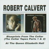 Purchase Robert Calvert - Blueprints From The Cellar & At The Queen Elizabeth Hall CD1