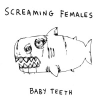Purchase Screaming Females - Baby Teeth