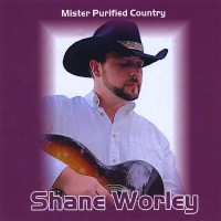 Purchase Shane Worley - Mister Purified Country