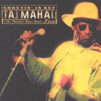 Purchase Taj Mahal - Shoutin' In Key: Taj Mahal & The Phantom Blues Band Live