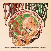 Purchase The Dirty Heads - Home Phantoms Of Summer: The Acoustic Sessions