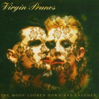 Purchase Virgin Prunes - The Moon Looked Down And Laughed (Remastered 2004)