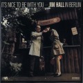Buy Jim Hall - It's Nice To Be With You: Jim Hall In Berlin (Vinyl) Mp3 Download