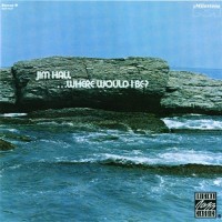 Purchase Jim Hall - Where Would I Be? (Vinyl)