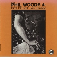Purchase Phil Woods - Pot Pie (With Jon Eardley) (Vinyl)