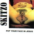 Buy Skitzo - Psychobabble: Put Your Face In Jesus Mp3 Download