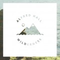 Buy Alfred Hall - Wilderness Mp3 Download