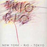 Purchase Trio Rio - New York - Rio - Tokyo (MCD)