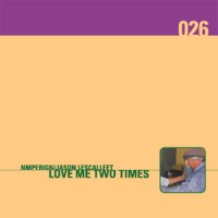 Purchase Jason Lescalleet - Love Me Two Times (With Nmperign) CD2