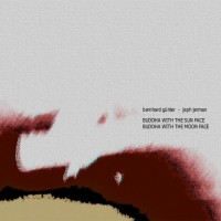 Purchase Bernhard Gunter - Buddha With The Sun Face / Buddha With The Moon Face (With Jeph Jerman) (EP)