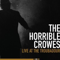 Purchase The Horrible Crowes - Live At The Troubadour
