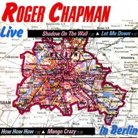 Purchase Roger Chapman - Live In Berlin
